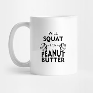 Will Squat For Peanut Butter Mug